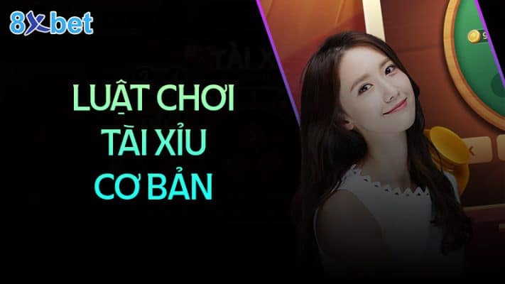 Cách đánh tài xỉu không bao giờ thua anh em nên biết luật chơi tài xỉu cơ bản 8xbet