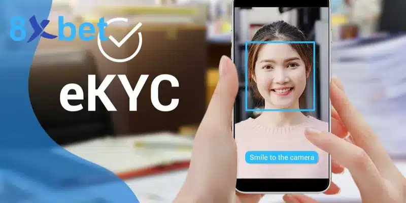 Chi tiết quy trình xác minh KYC tại nhà cái 8XBET